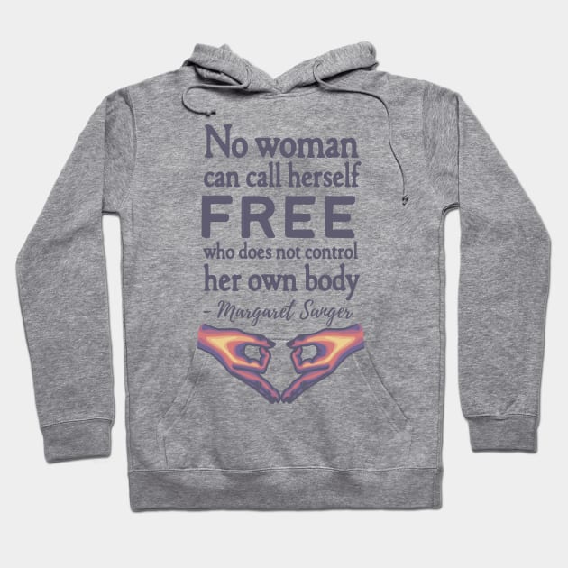 Margaret Sanger Quote Hoodie by Slightly Unhinged